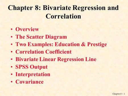 Chapter 8: Bivariate Regression and Correlation