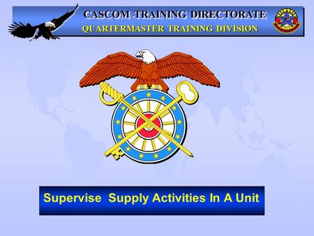 CASCOM -TRAINING DIRECTORATE QUARTERMASTER TRAINING DIVISION