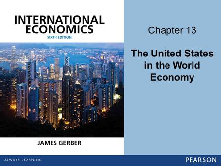 Chapter 13 The United States in the World Economy.