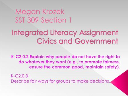 Megan Krozek SST 309 Section 1 K-C2.0.3 Describe fair ways for groups to make decisions.