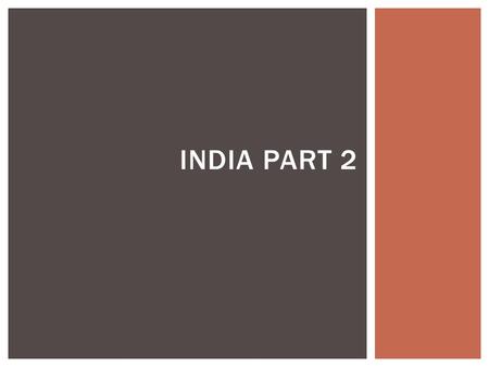 INDIA PART 2.  Define terms:  Sam: the point where the instrumentalist and the table player meet together at the end of the phrase (and also the beginning.