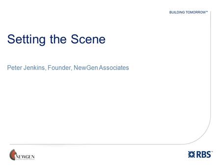 Setting the Scene Peter Jenkins, Founder, NewGen Associates.