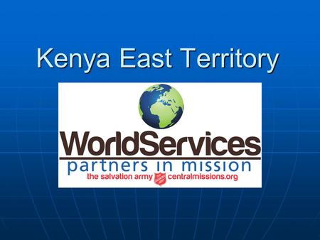 Kenya East Territory. Geography / Climate Kenya has two rainy seasons and one dry season. Kenya has two rainy seasons and one dry season. There is very.