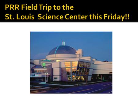  When? This Friday, January 18th  What time? 1 pm  For how long? We will be there for 2 hours!  Who gets to go? All Big 3 students in PRR!  How will.