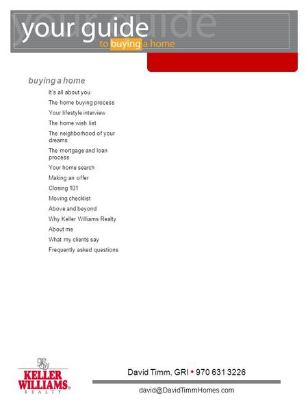 Buying a home It’s all about you The home buying process Your lifestyle interview The home wish list The neighborhood of your dreams The mortgage and loan.