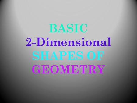 BASIC 2-Dimensional SHAPES OF GEOMETRY