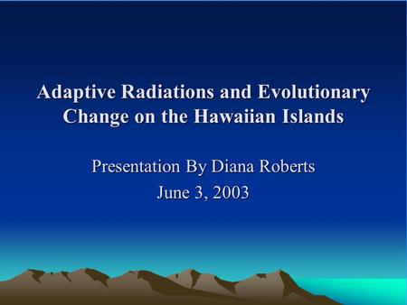 Adaptive Radiations and Evolutionary Change on the Hawaiian Islands