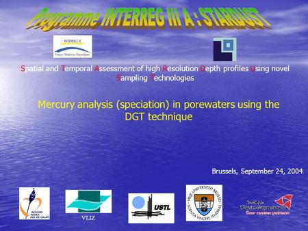 VLIZ Spatial and Temporal Assessment of high Resolution Depth profiles Using novel Sampling Technologies Brussels, September 24, 2004 Mercury analysis.