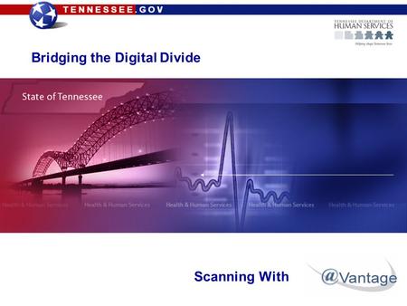 Bridging the Digital Divide Scanning With. The Vision Integration Platform Physical Case Files: Barriers to Better Management Files Get Lost Time is lost.