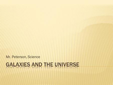 Mr. Peterson, Science.  Helpful when working with small numbers…  Mass of an electron = 0.00000000000000000000000000000091 kg  Much easier to write.