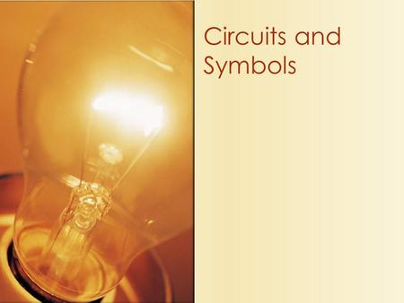 Circuits and Symbols. The flow of electrons through a circuit Electricity A closed circuit allows electricity to flow An open circuit has a break so electricity.