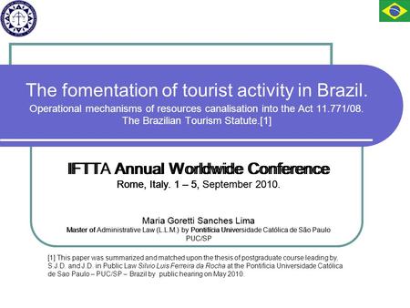 The fomentation of tourist activity in Brazil. Operational mechanisms of resources canalisation into the Act 11.771/08. The Brazilian Tourism Statute.[1]