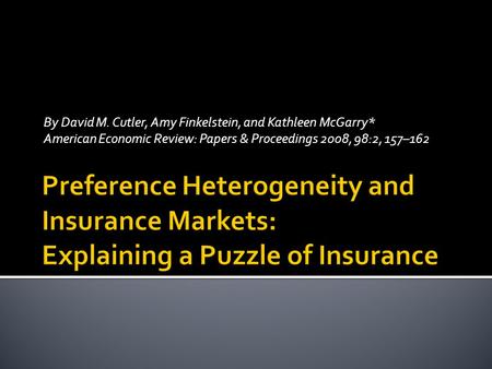 By David M. Cutler, Amy Finkelstein, and Kathleen McGarry* American Economic Review: Papers & Proceedings 2008, 98:2, 157–162.