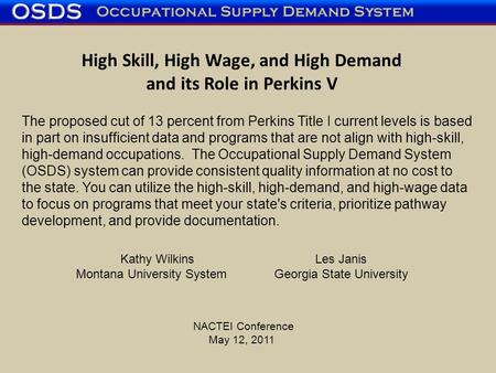 Kathy WilkinsLes Janis Montana University SystemGeorgia State University NACTEI Conference May 12, 2011 The proposed cut of 13 percent from Perkins Title.