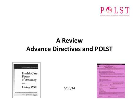 Objective To Review Highlights of Advance Directives and POLST