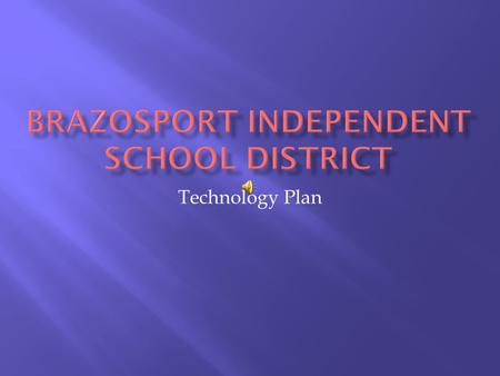 Technology Plan  Goals:  Raise proportion of college graduates  Close achievement gap  Technology based assessments  Collect student learning data.