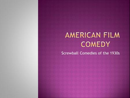 Screwball Comedies of the 1930s.  Comic integration of outsiders (immigrants, other classes) and desire for assimilation.  Exposing divisions in society.