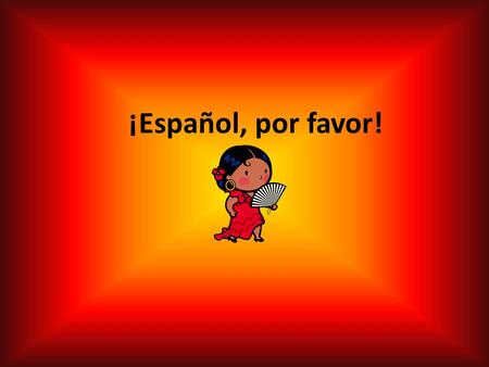 ¡Español, por favor!. Why is it worth while to study Spanish? it is nice to travel, when you can speak the language Spanish is the 2nd most common mother.