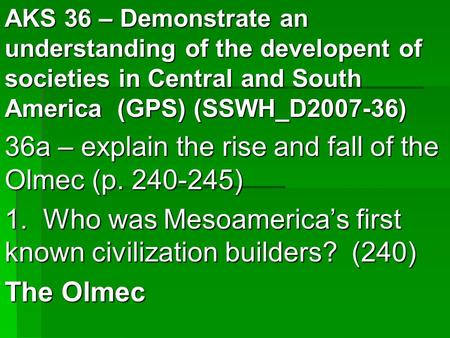 36a – explain the rise and fall of the Olmec (p )