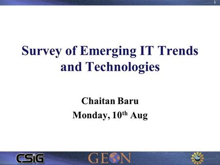 Survey of Emerging IT Trends and Technologies Chaitan Baru Monday, 10 th Aug 1.