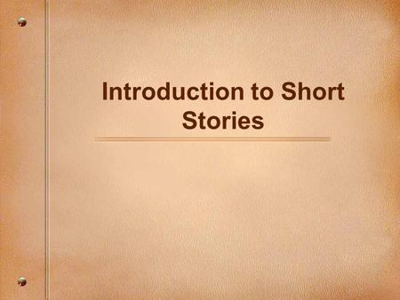 Introduction to Short Stories. Agenda 9/28/12 Attendance/Write down HW Warm-up Lecture: Features of a short story Read: “The Necklace” Group work: Analysis.