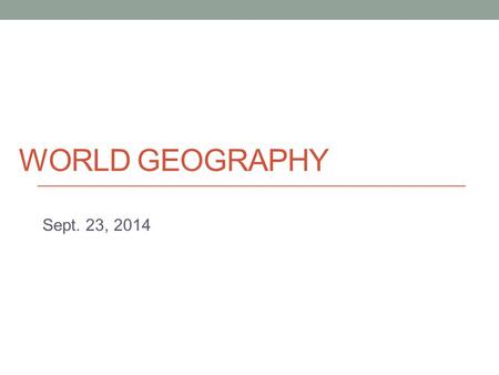 WORLD GEOGRAPHY Sept. 23, 2014. Today Migration (part 1) - Background - Migration defined - Reasons for migration - Where are people going? - Government.