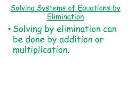 Solving Systems of Equations by Elimination