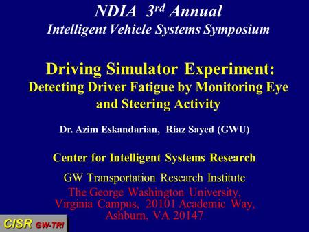 CISR GW-TRI Center for Intelligent Systems Research GW Transportation Research Institute The George Washington University, Virginia Campus, 20101 Academic.