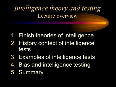 Intelligence theory and testing Lecture overview