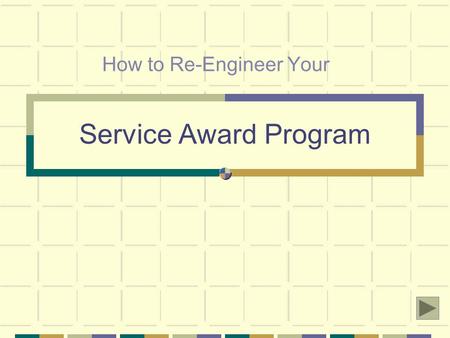 Service Award Program How to Re-Engineer Your. Dispelling Myths About Award Programs The vast majority of recognition programs are obsolete, according.