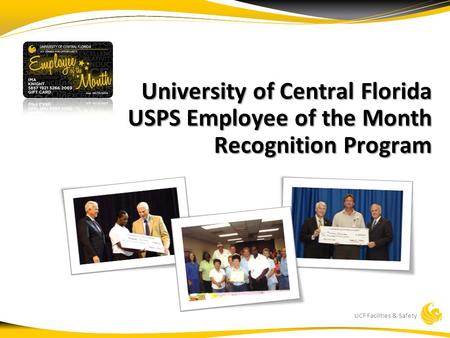 UCF Facilities & Safety University of Central Florida USPS Employee of the Month Recognition Program.