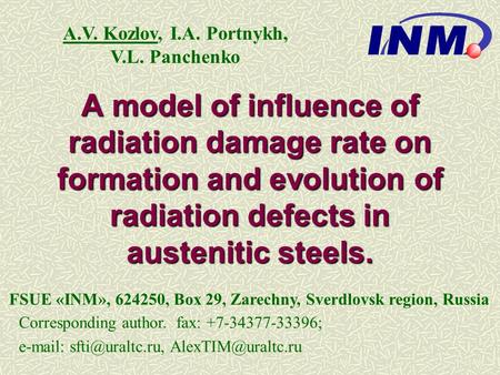 A.V. Kozlov, I.A. Portnykh, V.L. Panchenko FSUE «INM», 624250, Box 29, Zarechny, Sverdlovsk region, Russia Corresponding author. fax: +7-34377-33396; e-mail: