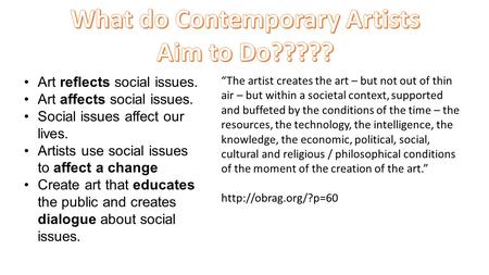 “The artist creates the art – but not out of thin air – but within a societal context, supported and buffeted by the conditions of the time – the resources,