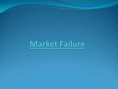 Market Failure.