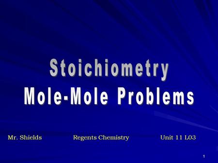 1 Mr. ShieldsRegents Chemistry Unit 11 L03 2 Once we’ve balanced a chemical equation What other information does if provide? For example: What information.