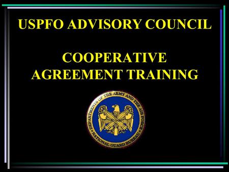 USPFO ADVISORY COUNCIL COOPERATIVE AGREEMENT TRAINING.