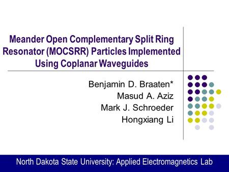 Benjamin D. Braaten* Masud A. Aziz Mark J. Schroeder Hongxiang Li