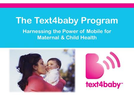 The Text4baby Program Harnessing the Power of Mobile for