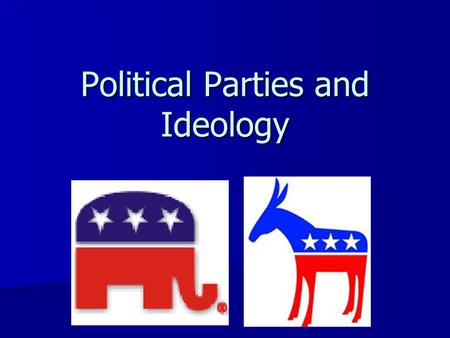 Political Parties and Ideology