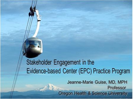 1. Objectives Describe ways in which the EPC program has engaged stakeholders to improve relevance and applicability of its products Present methods used.