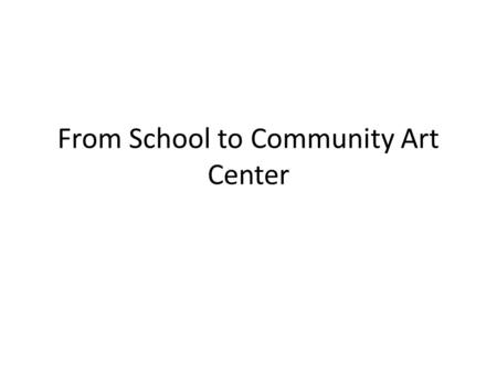 From School to Community Art Center. Arlington Center for the Arts Arlington, MA   The Arlington Center for.