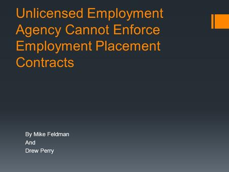 Unlicensed Employment Agency Cannot Enforce Employment Placement Contracts By Mike Feldman And Drew Perry.