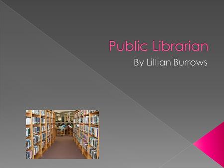  Interviewee: Anne Mosher, Children Librarian/Public Librarian, Pitkin county library  Chosen because of previous involvement and enjoyment › (Lack.