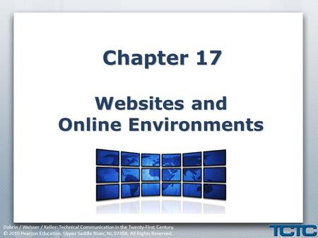 Dobrin / Weisser / Keller: Technical Communication in the Twenty-First Century. © 2010 Pearson Education. Upper Saddle River, NJ, 07458. All Rights Reserved.