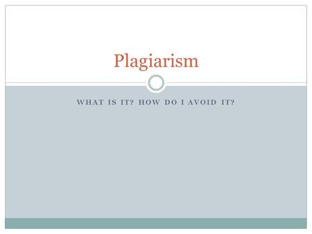 WHAT IS IT? HOW DO I AVOID IT? Plagiarism. Plagiarism!!! “To be persuasive we must be believable; to be believable we must be credible; to be credible.