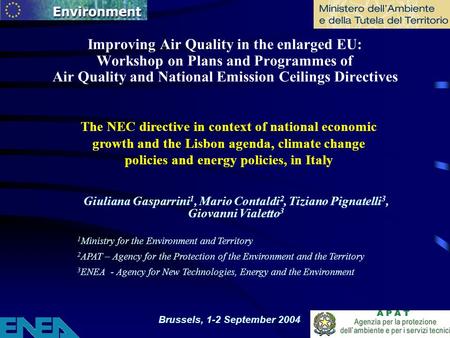 Brussels, 1-2 September 2004 Improving Air Quality in the enlarged EU: Workshop on Plans and Programmes of Air Quality and National Emission Ceilings Directives.