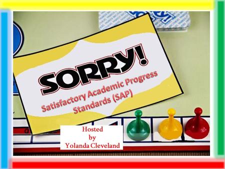 Hosted by Yolanda Cleveland. Satisfactory Academic Progress School must have a published policy for monitoring a student’s progress Standards include.