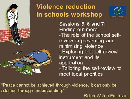 PPT 5/6/71 Violence reduction in schools workshop Sessions 5, 6 and 7: Finding out more -The role of the school self- review in preventing and minimising.