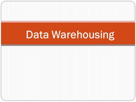 Data Warehousing.