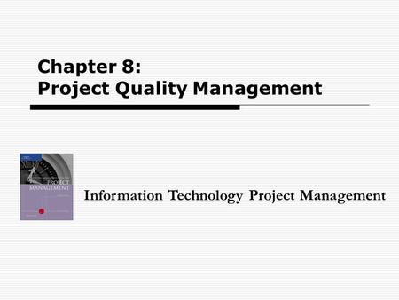 Chapter 8: Project Quality Management